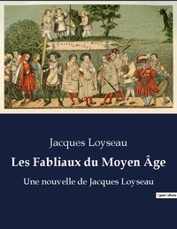 Jacques Loyseau - Les fabliaux du moyen age - Une nouvelle de jacques loysea.