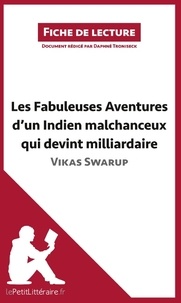 Daphné Troniseck - Les fabuleuses aventures d'un indien malchanceux qui devint milliardaire de Vikas Swarup - Résumé complet et analyse détaillée de l'oeuvre.