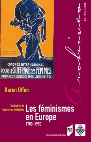 Karen Offen - Les féminismes en Europe 1700-1950 - Une histoire politique.