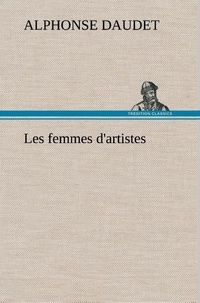 Alphonse Daudet - Les femmes d'artistes.