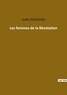 Jules Michelet - Les classiques de la littérature  : Les femmes de la revolution.