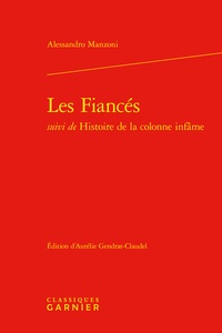 Alessandro Manzoni - Les fiancés suivi de Histoire de la colonne infâme.