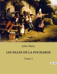 Jules Mary - Les filles de la pocharde - Tome 1.