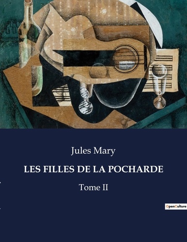 Jules Mary - Les classiques de la littérature  : Les filles de la pocharde - Tome II.