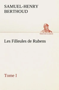 Les Filleules de Rubens, Tome I