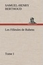 Samuel-Henry Berthoud - Les Filleules de Rubens, Tome I.