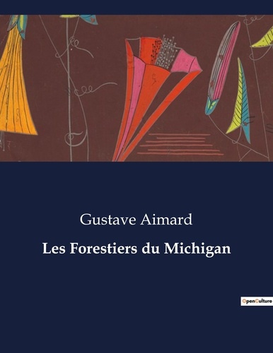 Les classiques de la littérature  Les Forestiers du Michigan. .