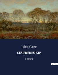 Jules Verne - Les classiques de la littérature  : Les freres kip - Tome I.