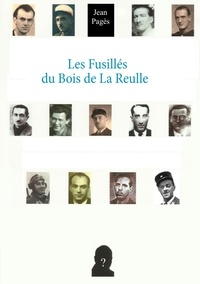 Jean Pagès - Les fusillés du bois de la Reulle.