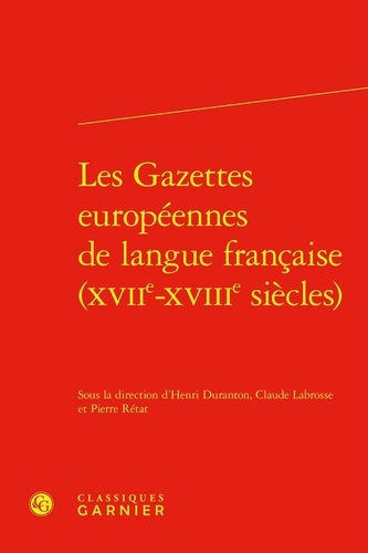 Les gazettes européennes de langue francaise (XVIIe-XVIIIe siècles)