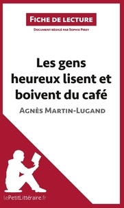 Agnès Martin-Lugand - Les gens heureux lisent et boivent du café - Résumé complet et analyse détaillée de l'oeuvre.