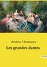 Arsène Houssaye - Les classiques de la littérature  : Les grandes dames.