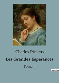 Charles Dickens - Les Grandes Espérances - Tome I.