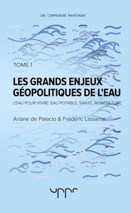 Frédéric Lasserre - Les grands enjeux géopolitiques de l'eau - Tome 1.
