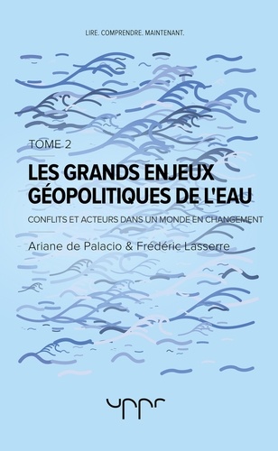 Frédéric Lasserre - Les grands enjeux géopolitiques de l'eau - Tome 2.