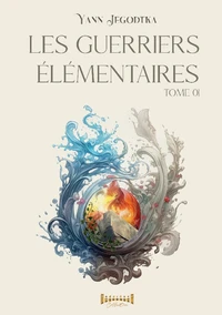 Les guerriers élémentaires Tome 1