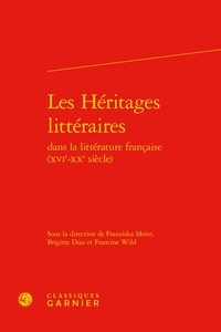 Franziska Meier et Brigitte Diaz - Les héritages littéraires dans la littérature française (XVIe-XXe siècle).