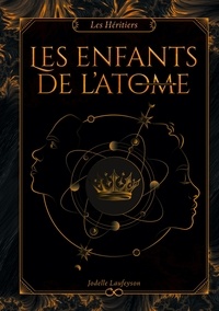 Jodelle Laufeyson - Les Héritiers - Tome 1 - Les Enfants de l'atome.