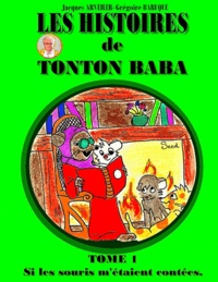 Grégoire Baruque - Les histoires de tonton Baba  : Si les souris m'étaient contées.