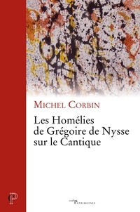 Michel Corbin - Les homélies de Grégoire de Nysse sur le Cantique.