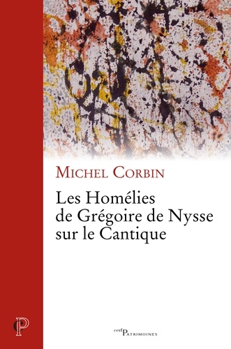Michel Corbin - Les homélies de Grégoire de Nysse sur le Cantique.