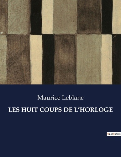 Les classiques de la littérature  Les huit coups de l'horloge. .