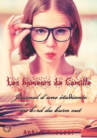 Adèle Vauloup - Les humeurs de Camille - Journal d'une étudiante au bord du burn out.