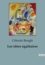 Célestin Bouglé - Les idées égalitaires.