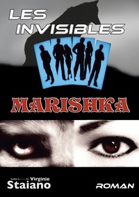 Virginie Staïano - Les invisibles Tome 1 : Marishka.