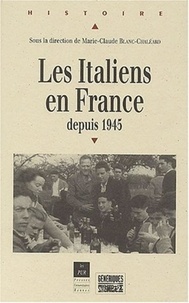 Marie-Claude Blanc-Chaléard et  Blanc - Les Italiens En France Depuis 1945.