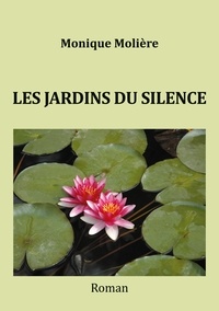 Monique Molière - Les jardins du silence.
