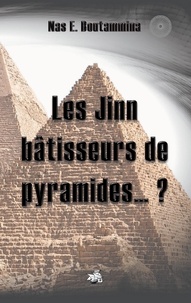 Nas E. Boutammina - Les jinn bâtisseurs de pyramides...?.