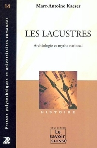 Les lacustres. Archéologie et mythe national