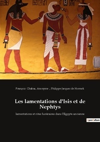 Anonyme . - Ésotérisme et Paranormal  : Les lamentations d'Isis et de Nephtys - lamentations et rites funéraires dans l'Egypte ancienne.