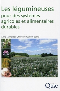 Anne Schneider et Christian Huyghe - Les légumineuses pour des systèmes agricoles et alimentaires durables.