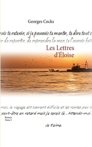 Georges Cocks - Les lettres d'Eloïse - Tome I.