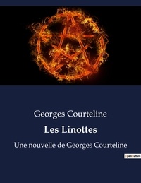Georges Courteline - Les Linottes - Une nouvelle de Georges Courteline.