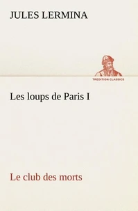 Les loups de Paris I. Le club des morts