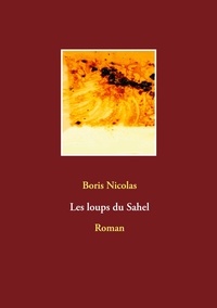 Boris Nicolas - Les loups du Sahel.