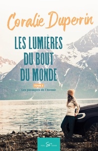 Coralie Duperrin - Les lumières du bout du monde  : Les lumières du bout du monde - Tome 2 - Les passagers de l'Avenir.