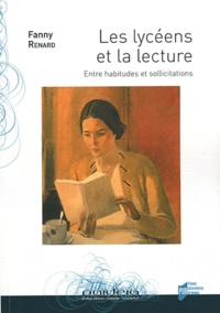 Fanny Renard - Les lycéens et la lecture - Entre habitudes et sollicitations.