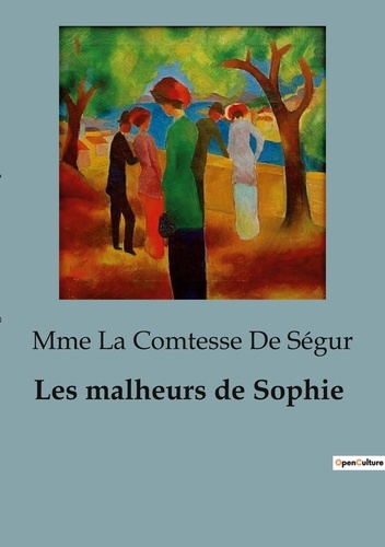 Mme la comtesse de Ségur - Les malheurs de Sophie.