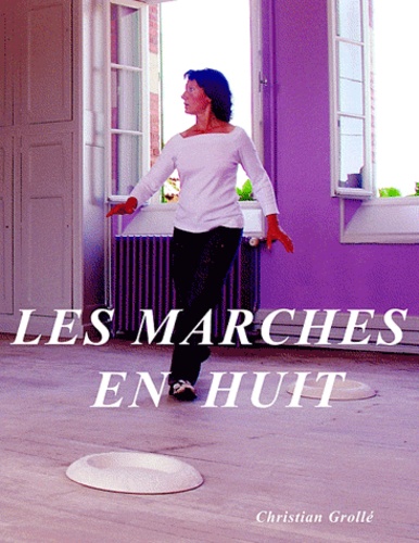 Christian Grollé - Les marches en huit.