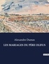 Alexandre Dumas - Les classiques de la littérature  : LES MARIAGES DU PÈRE OLIFUS - ..