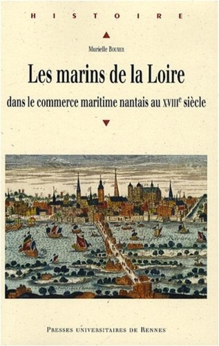 Murielle Bouyer - Les marins de la Loire dans le commerce maritime nantais au XVIIIe siecle.