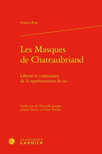 Les Masques de Chateaubriand. Liberté et contraintes de la représentation de soi