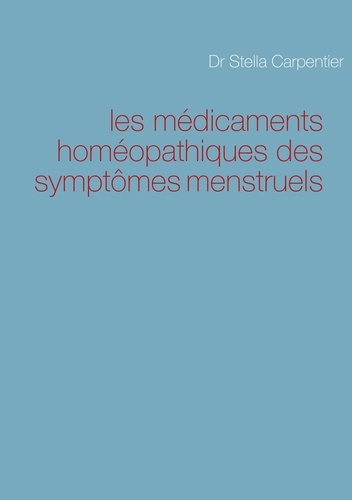 Les médicaments homéopathiques des symptômes menstruels