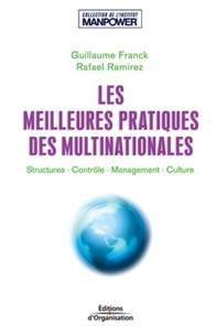 Guillaume Franck et Rafael Ramirez - Les meilleures pratiques des multinationales - Structures, contrôle, management, culture.