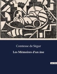 Segur comtesse De - Les classiques de la littérature  : Les Mémoires d'un âne - ..