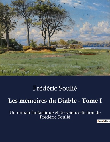 Frédéric Soulié - Les mémoires du Diable - Tome I - Un roman fantastique et de science-fiction de Frédéric Soulié.